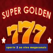 sportv 2 ao vivo megacanais